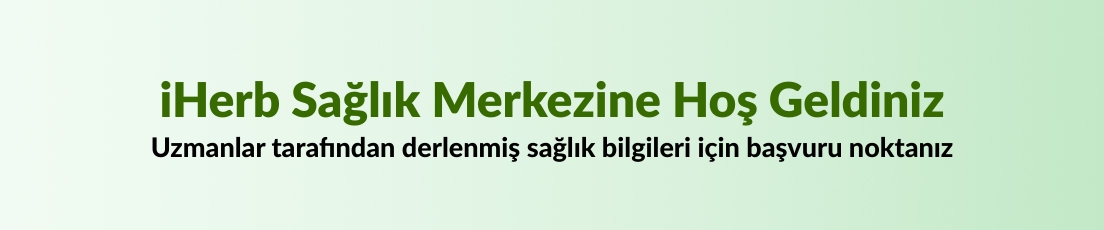 iHerb Sağlık Merkezine Hoş Geldiniz