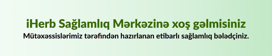 iHerb Sağlamlıq Mərkəzinə xoş gəlmisiniz