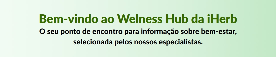 Bem-vindo ao Welness Hub da iHerb